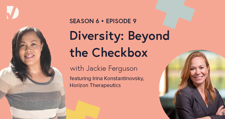 Inclusive Leadership and Inclusive Medicine, with Horizon Therapeutics’ Irina Konstantinovsky