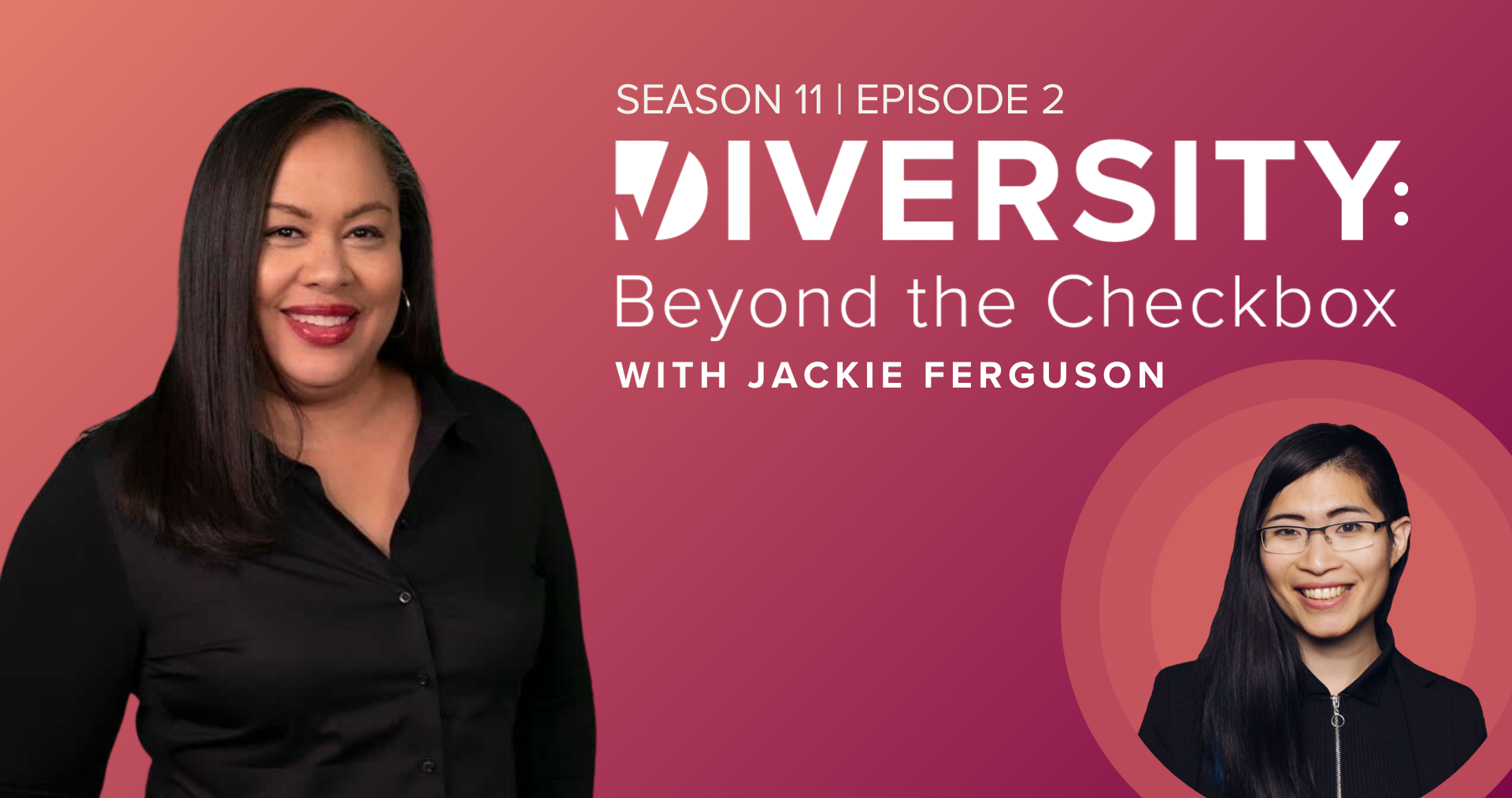 Episode cover of Diversity Beyond the Checkbox Host Jackie Ferguson with episode guest Lily Zheng